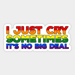 I Just Cry Sometimes It's No Big Deal Sticker